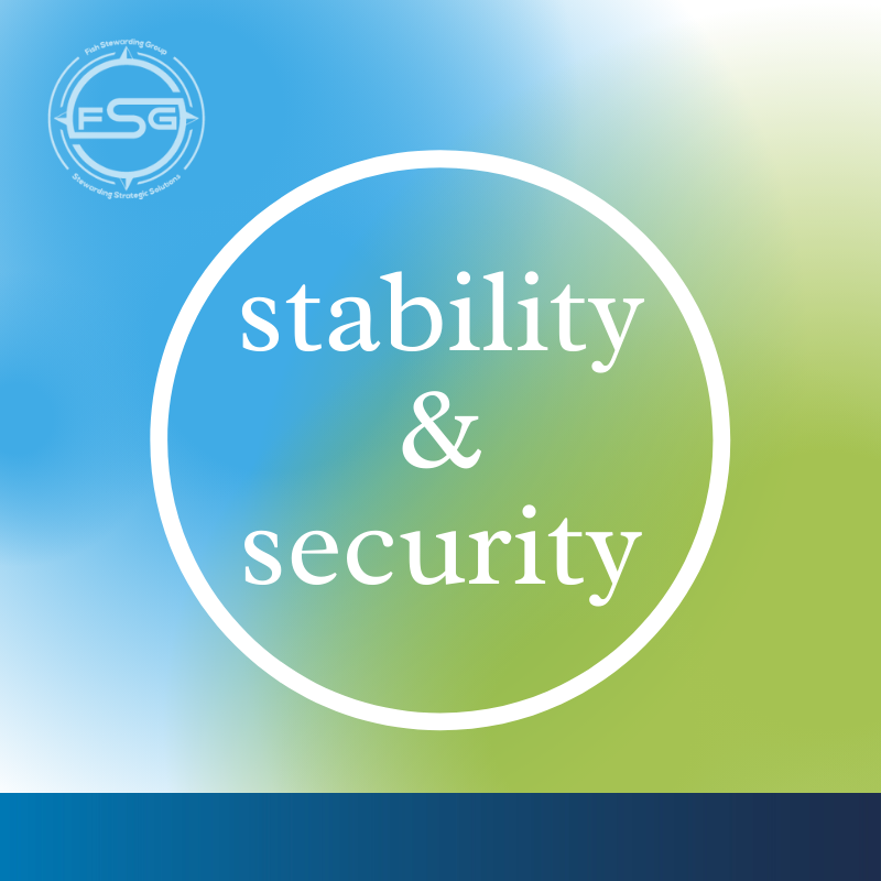 Stability and security graphic for fish stewarding group A swirl of blues, whites and greens in the background with a long gradient blue line on the bottom, then in the upper left corner is the FSG logo in gray. The logo has the letters FSG in the middle with a circle with four pointed arrows facing north, south, east and west with the S connected to each side of that circle. Four rounded lines make the next circle of the logo. And the last layer is a thin circle with the text on the Bottom that reads Stewarding Strategist Solutions and on top, the text reads Fish Stewarding Group. In the middle is a white circle outline and inside the circle is the text that reads: stability and security.